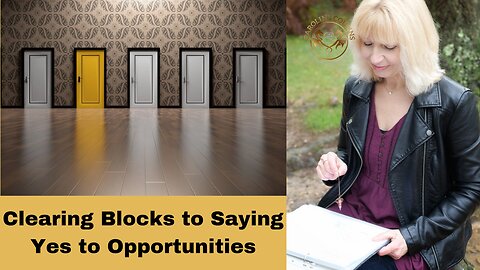 Clearing Blocks to Saying Yes to Opportunities