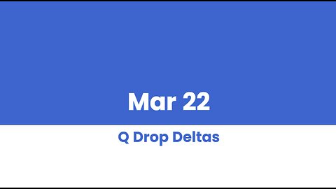 Q DROP DELTAS MAR 22