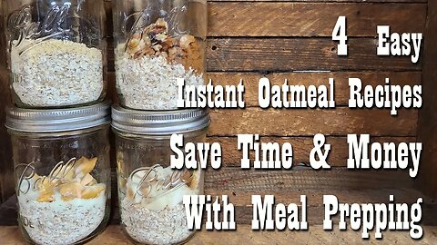 4 Instant Oatmeal Recipes ~ Save Timer & Money Meal Prepping