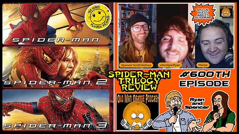 Spider Man Trilogy Review - Old Man Orange Podcast Big 600th Episode - Sam Raimi 1 2 3 Marvel Series