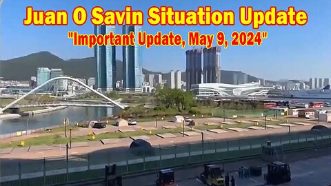 Juan O Savin Situation Update: "Juan O Savin Important Update, May 9, 2024"