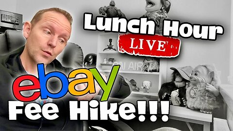 eBay Fees Are GOING UP!! | Lunch Hour LIVE