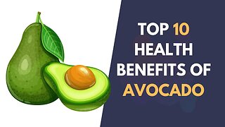 Top 10 Health Benefits of Avocados