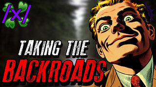 Taking the Backroads | 4chan /x/ Strange Driving Greentext Stories Thread