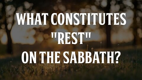 What Constitutes Rest on the Sabbath?