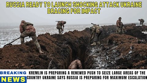 BREAKING: Russia Ready to Launch Shocking Attack - Ukraine Bracing for Impact