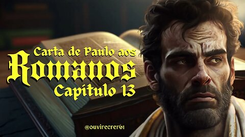 Romanos 13 (Bíblia Sagrada) #43 Com legenda @ouvirecrer61 [Resumo do capítulo na descrição].