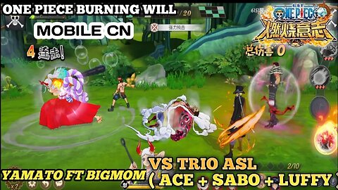 One Piece Burning Will Mobile | YAMATO + BIGMOM VS TRIO ASL ( ACE,SABO,LUFFY ) Sabo The Best Tank