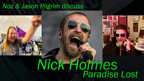 Noz & Jason Pilgrim (Flesh Parade) discuss vocalist Nick Holmes from Paradise Lost.