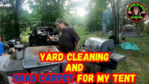 08-05-23 | Yard Cleaning And SHAG Carpet For My Tent | Part 4