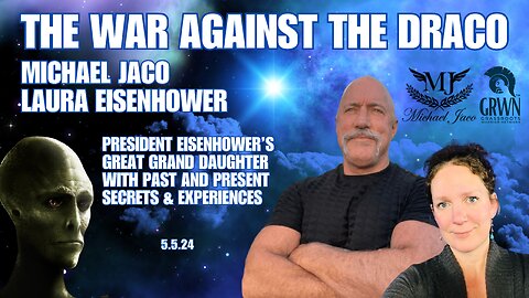 Michael Jaco & Laura Eisenhower: The Draco WAR and MORE