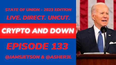 State Of The Union 2023 Edition | Crypto and Down Episode 133