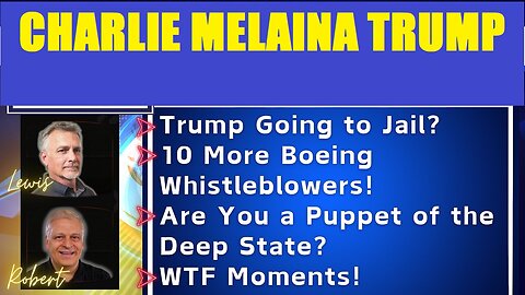 WTF| Trump Going to Jail? | 10 More Boeing Whistleblowers | Are You a Puppet of the Deep State?