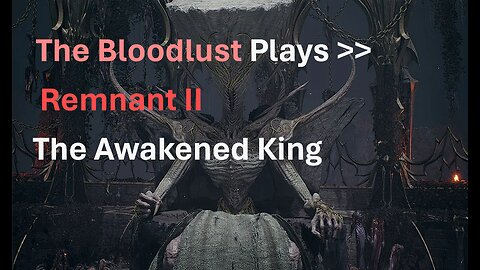 Late night Remnant II stream - putting the Awakened King back to sleep (Nightmare)