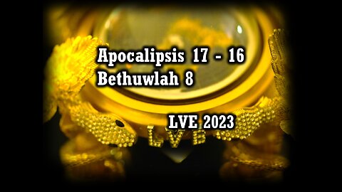 Apocalipsis 17 - 16 - Bethuwlah 8