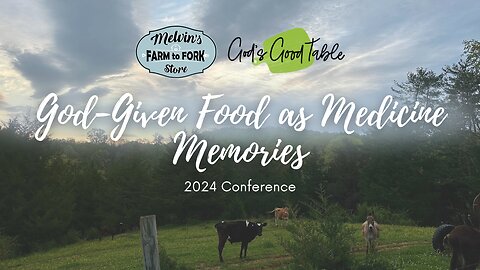 God-Given Food as Medicine 2024 Conference | Melvin's Farm to Fork