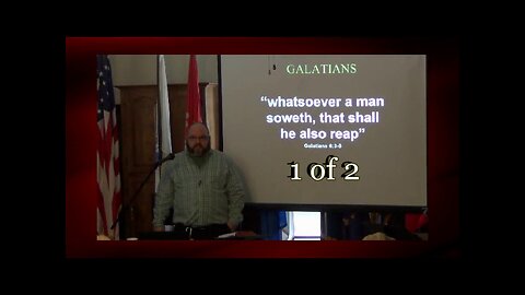 Whatsoever A Man Soweth (Galatians 6:3-8) 1 of 2