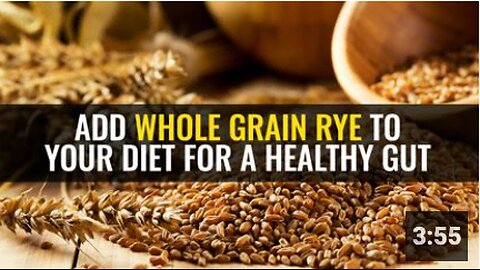 Add whole grain rye to your diet for a healthy gut
