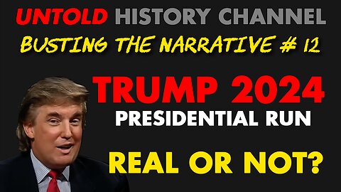 Busting The Narrative Episode 12: Trump 2024 Presidential Run | Real or Not?