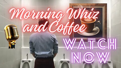 Morning Whiz and Coffee: 5/9/2024