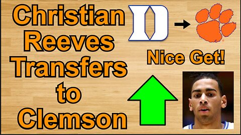 Christian Reeves Transfers to Clemson!!! #cbb
