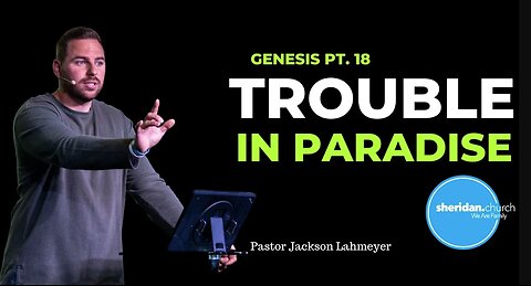 Genesis | Pt. 18 Trouble In Paradise