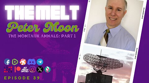 The Melt Episode 39- Peter Moon | The Montauk Annals: Part 1