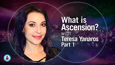 What is Ascension? with Teresa Yanaros
