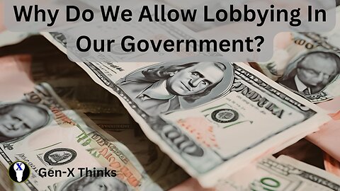 Why Do We Allow Lobbying In Our Government?