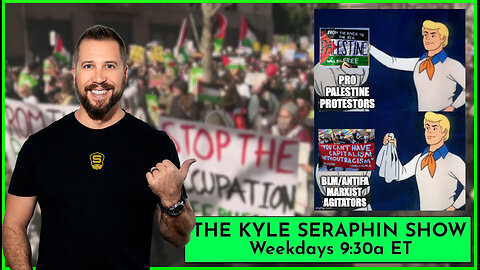 Why are they always Marxists? | EP 301 | THE KYLE SERAPHIN SHOW | 6MAY2024 9:30A | LIVE