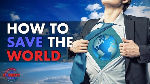How To Save The World!