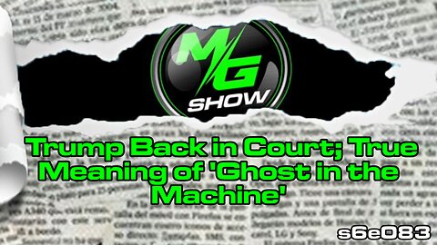 🔴LIVE - 12:05pm ET: Trump Back in Court; True Meaning of 'Ghost in the Machine'