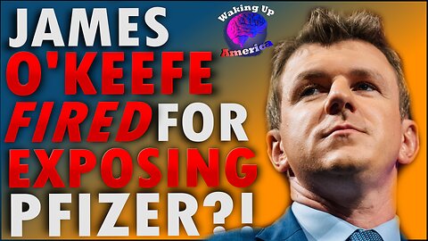 Was JAMES O'KEEFE fired from VERITAS for EXPOSING Pfizer?! - Waking Up America- Ep 44