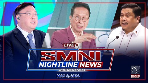 LIVE: SMNI Nightline News with MJ Mondejar & Admar Vilando | May 9, 2024
