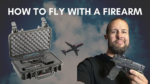 How to Fly with a Firearm / Complete Guide