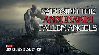 Annunaki: Exposing the True Story of the Fallen Angels Part 2 with Zen Garcia & Lisa George