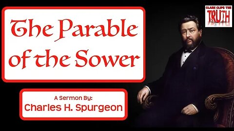 The Parable of the Sower | Charles H Spurgeon Sermon