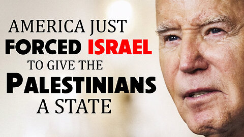 America Forced Israel to give Palestinians a State 05/10/2024