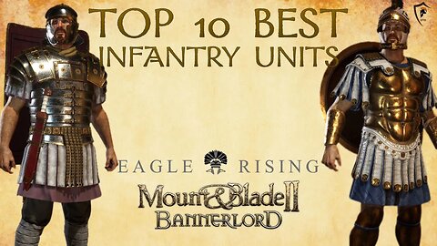 Top 10 Infantry Units in Eagle Rising for Mount & Blade Bannerlord