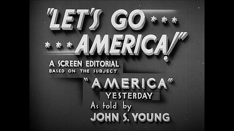 Let's Go America! America Yesterday, Today & Tomorrow (1936 Original Black & White Film)