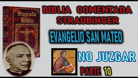 NO JUZGAR - BIBLIA STRAUBINGER - EVANGELIO SEGUN SAN MATEO PARTE 10