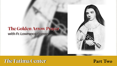 The Golden Arrow with Fr. Lawrence Carney | Pt. 2