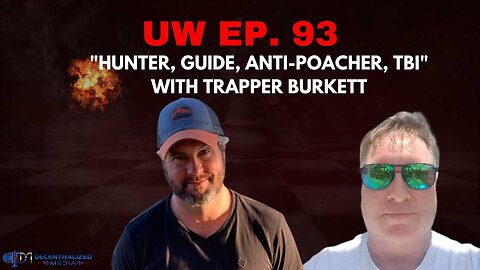 Unrestricted Warfare w/ James Grundvig | "Hunter, Guide, Anti-Poacher, TBI" w/ Trapper Burkett