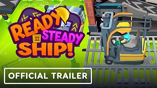 Ready, Steady, Ship! - Official Launch Trailer
