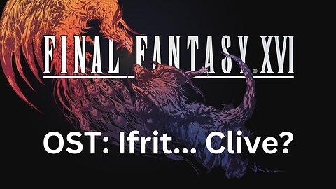 Final Fantasy 16 OST 181: Ifrit... Clive?
