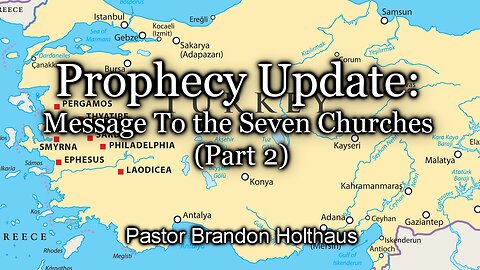 Prophecy Update: Message To the Seven Churches - Part 2