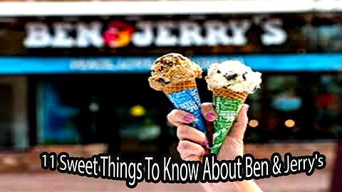 11 Sweet Things To Know About Ben & Jerry's