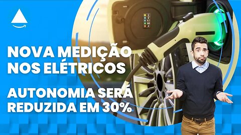 Nova medição faz autonomia de carros eletrificados cair no Brasil - Redução de 30%