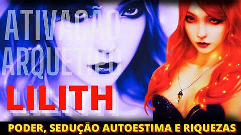 Desperte o Poder da Deusa Lilith: Ative seu Magnetismo e Sexualidade Extremos- Arquétipo Lilith