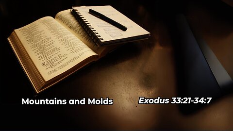 Mountains and Molds - Exodus 33:21-34:7